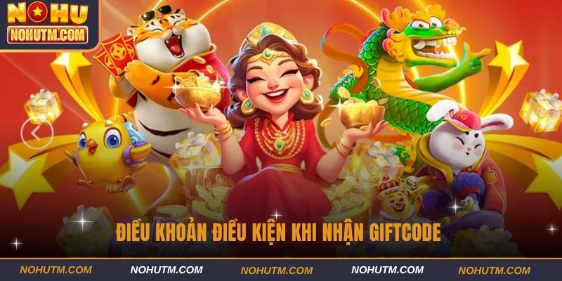 Điều khoản điều kiện khi nhận Giftcode 